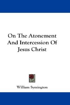 portada on the atonement and intercession of jesus christ (en Inglés)