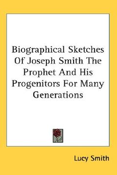 portada biographical sketches of joseph smith the prophet and his progenitors for many generations (en Inglés)