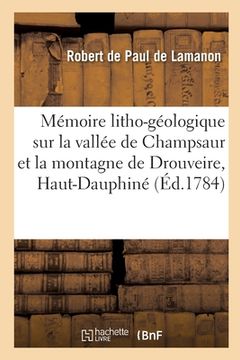 portada Mémoire Litho-Géologique Sur La Vallée de Champsaur, La Montagne de Drouveire Dans Le Haut-Dauphiné (en Francés)