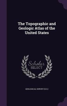 portada The Topographic and Geologic Atlas of the United States