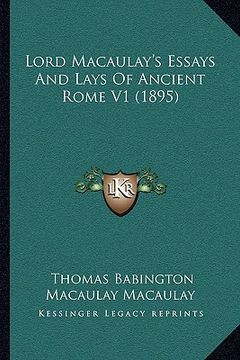 portada lord macaulay's essays and lays of ancient rome v1 (1895) (en Inglés)