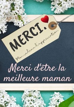 portada Merci D'être La Meilleure Maman: Mon cadeau d'appréciation: Livre-cadeau en couleurs Questions guidées 6,61 x 9,61 pouces (in French)
