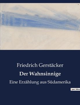 portada Der Wahnsinnige: Eine Erzählung aus Südamerika (in German)