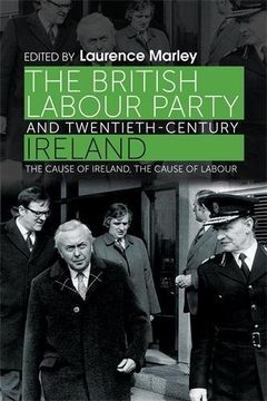 portada The British Labour Party and Twentieth-Century Ireland: The Cause of Ireland, the Cause of Labour (en Inglés)