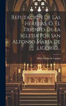 portada Refutacion de las Herejias, ó, el Triunfo de la Iglesia por san Alfonso María de Ligorio.
