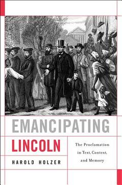 portada emancipating lincoln: the proclamation in text, context, and memory (en Inglés)
