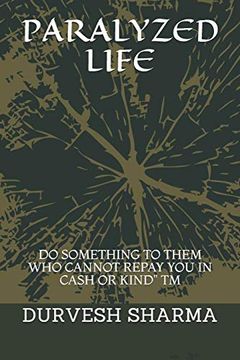 portada Paralyzed Life: Do Something to Them who Cannot Repay you in Cash or Kind" tm 