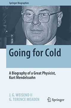 portada Going for Cold: A Biography of a Great Physicist, Kurt Mendelssohn (Springer Biographies) (en Inglés)
