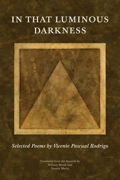 portada In That Luminous Darkness: Selected Poems by Vincente Pascual Rodrigo (in English)