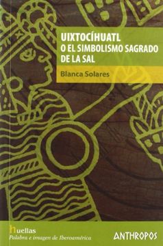 portada Uixtocihualt o el Simbolismo Sagrado de la sal (in Spanish)