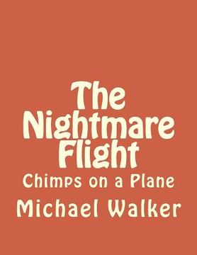 portada The Nightmare Flight: Chimps on a Plane (en Inglés)
