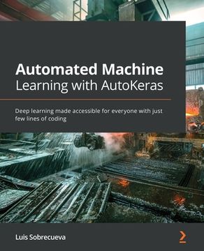 portada Automated Machine Learning with AutoKeras: Deep learning made accessible for everyone with just few lines of coding (en Inglés)