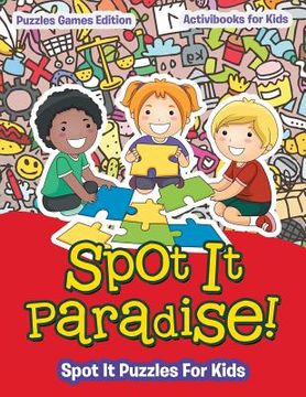 portada Spot It Paradise! Spot It Puzzles For Kids - Puzzles Games Edition (in English)