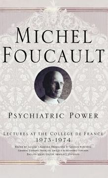 portada Psychiatric Power: Lectures at the College de France, 1973-74: Lectures at the College de France, 1973-1974 (Michel Foucault, Lectures at the Collège de France) (en Inglés)