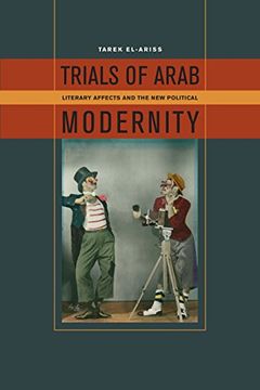 portada Trials of Arab Modernity: Literary Affects and the new Political 