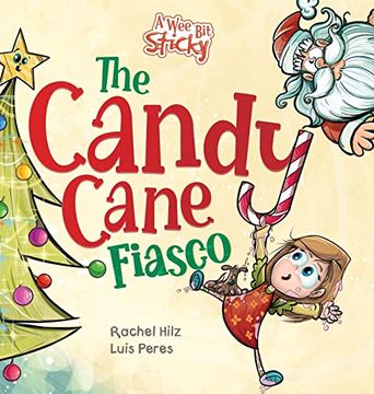 portada The Candy Cane Fiasco: A Christmas Storybook Filled With Humor and fun (a wee bit Sticky) (in English)