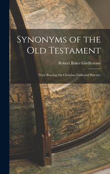 portada Synonyms of the Old Testament: Their Bearing On Christian Faith and Practice (en Inglés)