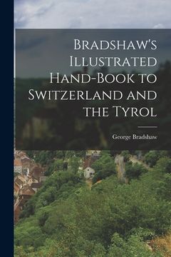 portada Bradshaw's Illustrated Hand-Book to Switzerland and the Tyrol