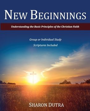 portada New Beginnings: Understanding the Basic Principles of the Christian Faith (in English)