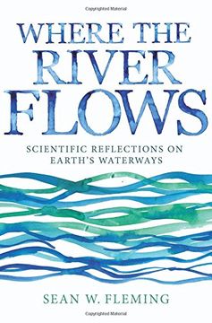 portada Where the River Flows: Scientific Reflections on Earth's Waterways
