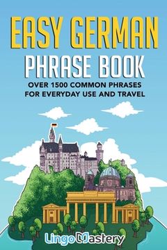portada Easy German Phrase Book: Over 1500 Common Phrases for Everyday use and Travel (in English)