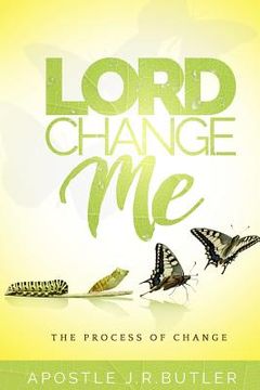 portada Lord, Change Me!: The Process of Change (en Inglés)