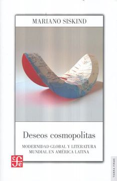 portada Deseos Cosmopolitas. Modernidad Global y Literatura Mundial en América Latina