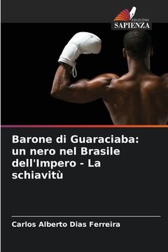 portada Barone di Guaraciaba: un nero nel Brasile dell'Impero - La schiavitù (en Italiano)