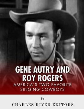 portada Gene Autry and Roy Rogers: America's Two Favorite Singing Cowboys (en Inglés)