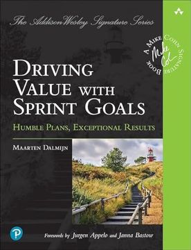 portada Driving Value With Sprint Goals: Humble Plans, Exceptional Results (Addison-Wesley Signature Series (Cohn)) (in English)