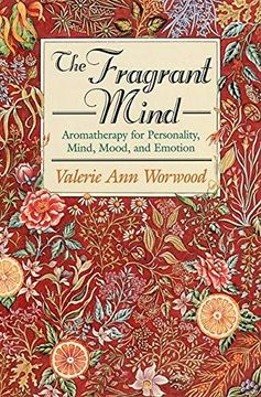 portada The Fragrant Mind: Aromatherapy for Personality, Mind, Mood and Emotion (en Inglés)