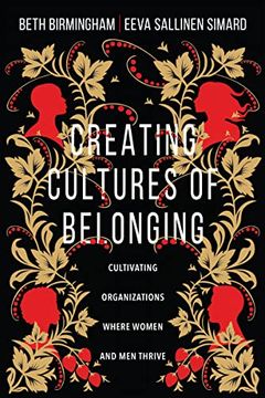 portada Creating Cultures of Belonging: Cultivating Organizations Where Women and men Thrive (en Inglés)