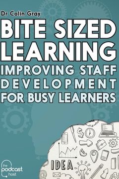 portada Bite Sized Learning: Improving Staff Development for Busy Learners (en Inglés)