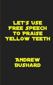 portada Let's Use Free Speech to Praise Yellow Teeth
