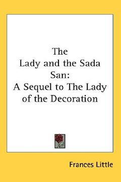 portada the lady and the sada san: a sequel to the lady of the decoration (en Inglés)