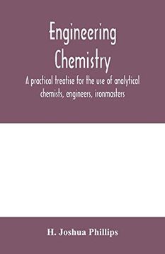 portada Engineering Chemistry; A Practical Treatise for the use of Analytical Chemists, Engineers, Ironmasters, Iron Founders, Students, and Others; Used in Engineering Work With Numerous ana (en Inglés)
