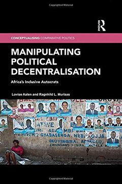 portada Manipulating Political Decentralisation: Africa's Inclusive Autocrats (en Inglés)