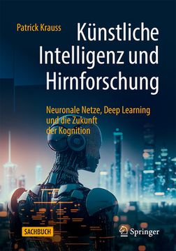 portada Kã Â¼Nstliche Intelligenz und Hirnforschung: Neuronale Netze, Deep Learning und die Zukunft der Kognition (German Edition) [Soft Cover ] (en Alemán)