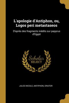 portada L'apologie D'antiphon, ou, Logos Peri Metastaseos: D'après des Fragments Inédits sur Papyrus D'egypt 