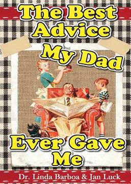 portada The Best Advice My Dad Ever Gave Me (en Inglés)