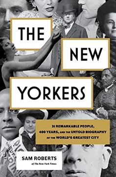 portada The new Yorkers: A Biography of the World’S Greatest City: 31 Remarkable People you Never Heard of who Defined its First 400 Years (in English)