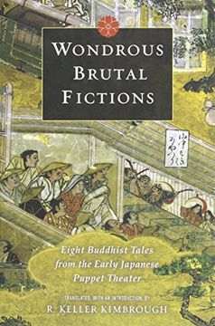 portada Wondrous Brutal Fictions: Eight Buddhist Tales From the Early Japanese Puppet Theater (en Inglés)
