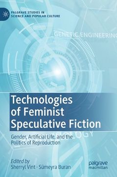 portada Technologies of Feminist Speculative Fiction: Gender, Artificial Life, and the Politics of Reproduction (in English)