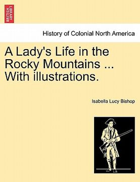 portada a lady's life in the rocky mountains ... with illustrations. (en Inglés)