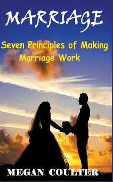portada Marriage: Seven Principles of Making Marriage Work (en Inglés)