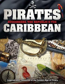 portada Pirates, Buccaneers, the Republic and the Caribbean: Legends and Treasures of the Golden age of Piracy (en Inglés)