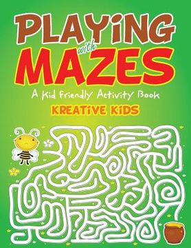 portada Playing With Mazes: A Kid Friendly Activity Book (en Inglés)