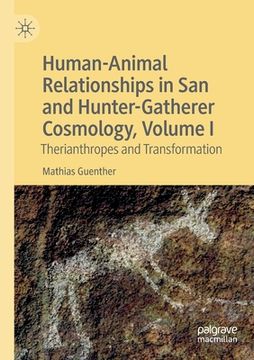 portada Human-Animal Relationships in San and Hunter-Gatherer Cosmology, Volume I: Therianthropes and Transformation (en Inglés)
