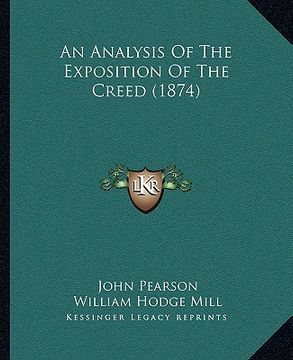 portada an analysis of the exposition of the creed (1874) (in English)