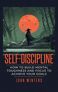 portada Self-Discipline: How to Build Mental Toughness and Focus to Achieve Your Goals (en Inglés)